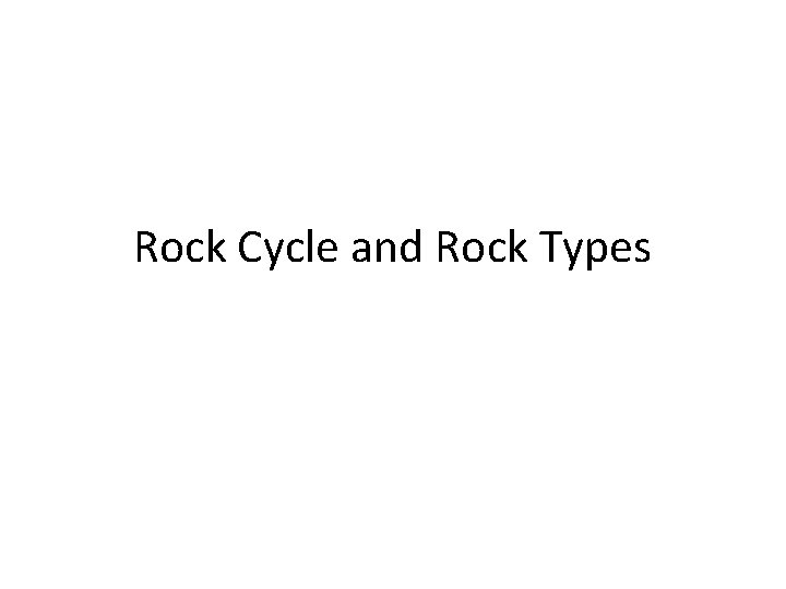 Rock Cycle and Rock Types 