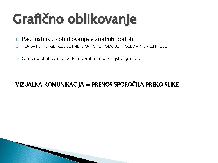 Grafično oblikovanje � Računalniško oblikovanje vizualnih podob � PLAKATI, KNJIGE, CELOSTNE GRAFIČNE PODOBE, KOLEDARJI,
