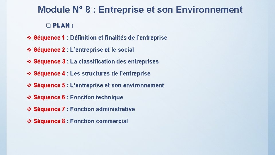 Module N° 8 : Entreprise et son Environnement q PLAN : v Séquence 1