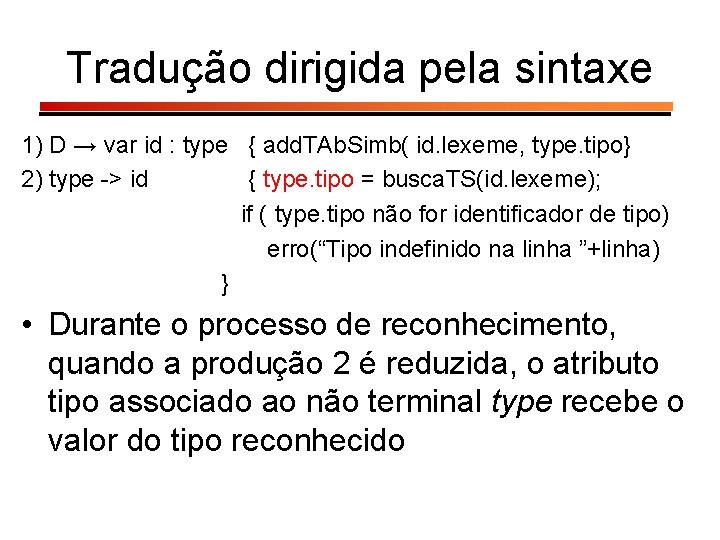 Tradução dirigida pela sintaxe 1) D → var id : type { add. TAb.