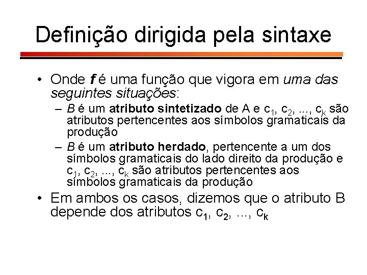 Definição dirigida pela sintaxe • Onde f é uma função que vigora em uma