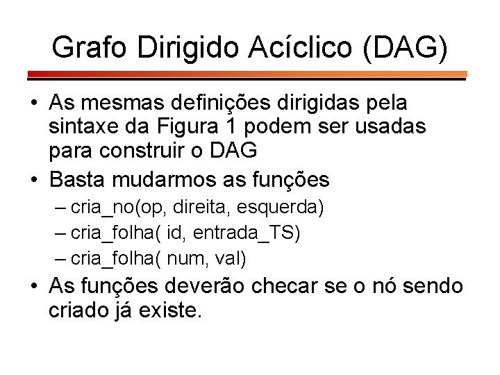 Grafo Dirigido Acíclico (DAG) • As mesmas definições dirigidas pela sintaxe da Figura 1