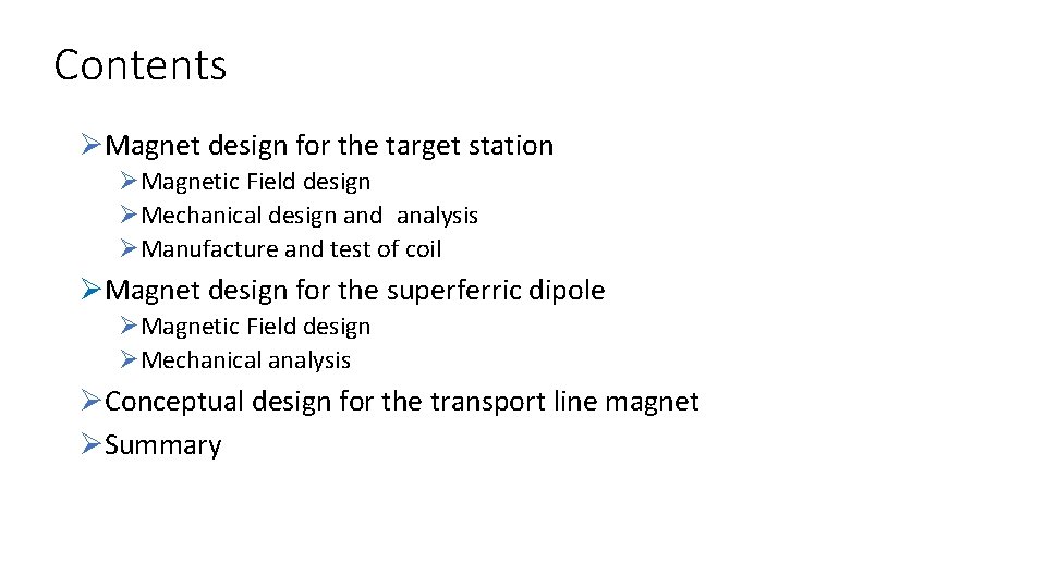 Contents ØMagnet design for the target station ØMagnetic Field design ØMechanical design and analysis