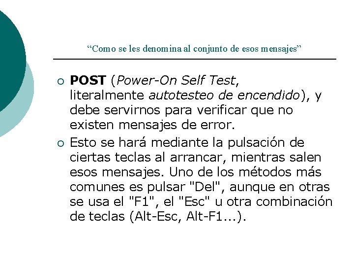 “Como se les denomina al conjunto de esos mensajes” ¡ ¡ POST (Power-On Self