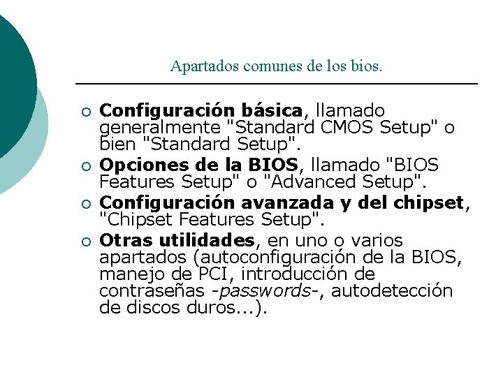 Apartados comunes de los bios. ¡ ¡ Configuración básica, llamado generalmente "Standard CMOS Setup"