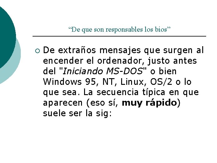 “De que son responsables los bios” ¡ De extraños mensajes que surgen al encender