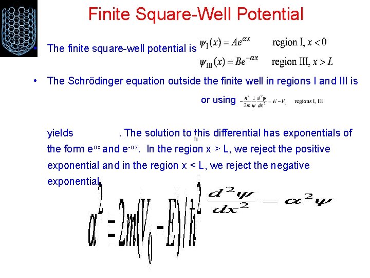 Finite Square-Well Potential • The finite square-well potential is • The Schrödinger equation outside