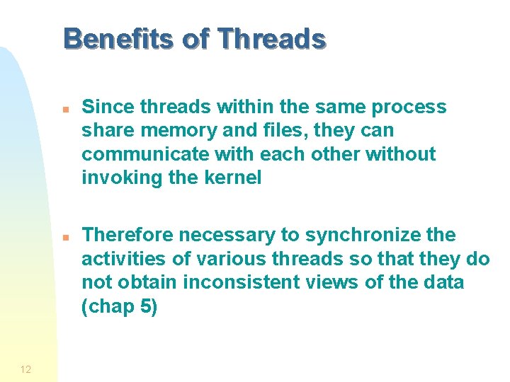 Benefits of Threads n n 12 Since threads within the same process share memory Benefits of Threads n n 12 Since threads within the same process share memory