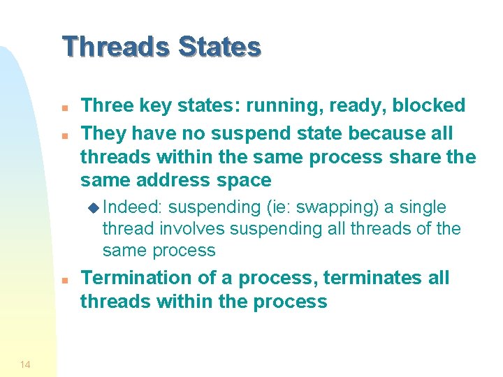 Threads States n n Three key states: running, ready, blocked They have no suspend Threads States n n Three key states: running, ready, blocked They have no suspend