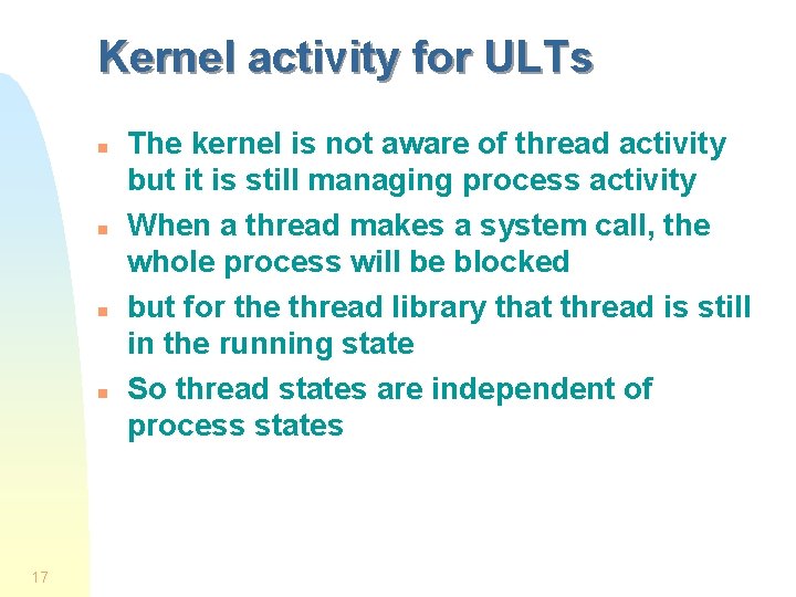 Kernel activity for ULTs n n 17 The kernel is not aware of thread Kernel activity for ULTs n n 17 The kernel is not aware of thread
