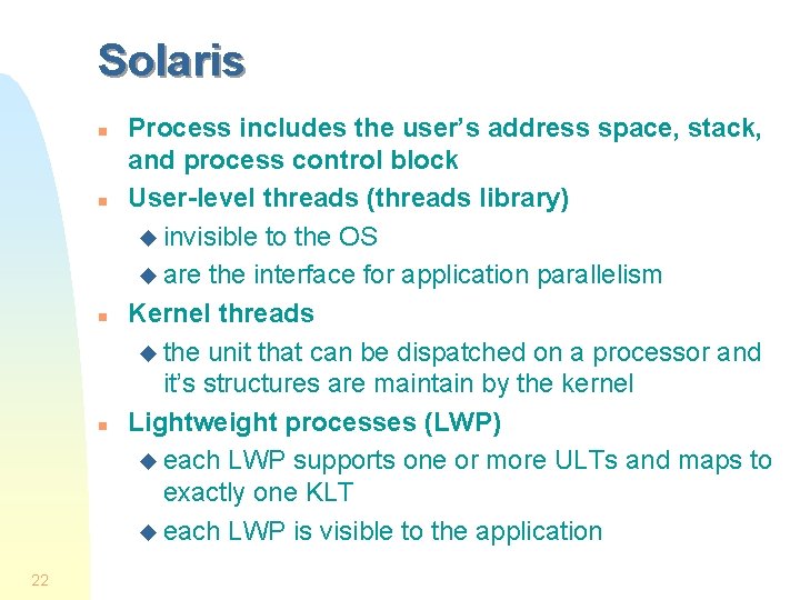 Solaris n n 22 Process includes the user’s address space, stack, and process control Solaris n n 22 Process includes the user’s address space, stack, and process control