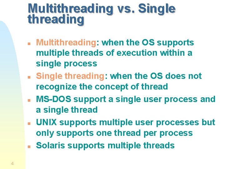 Multithreading vs. Single threading n n n 4 Multithreading: when the OS supports multiple Multithreading vs. Single threading n n n 4 Multithreading: when the OS supports multiple