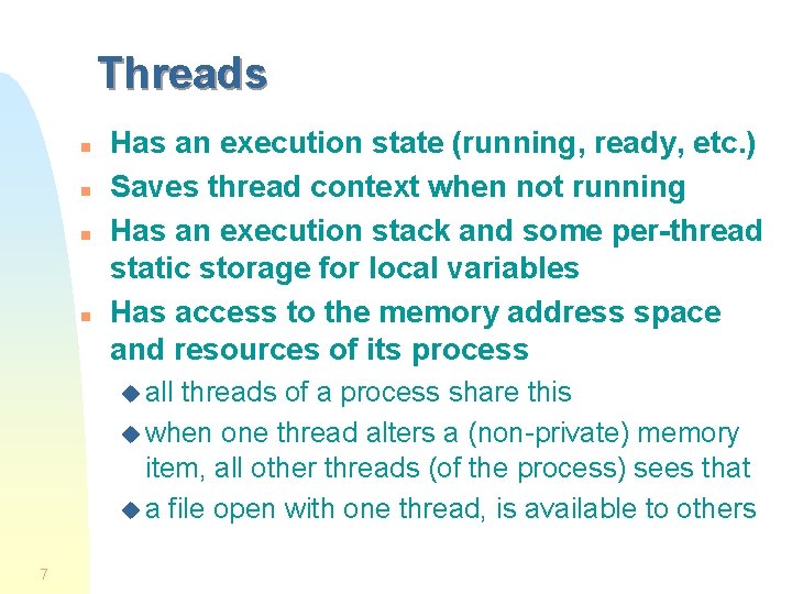 Threads n n Has an execution state (running, ready, etc. ) Saves thread context Threads n n Has an execution state (running, ready, etc. ) Saves thread context
