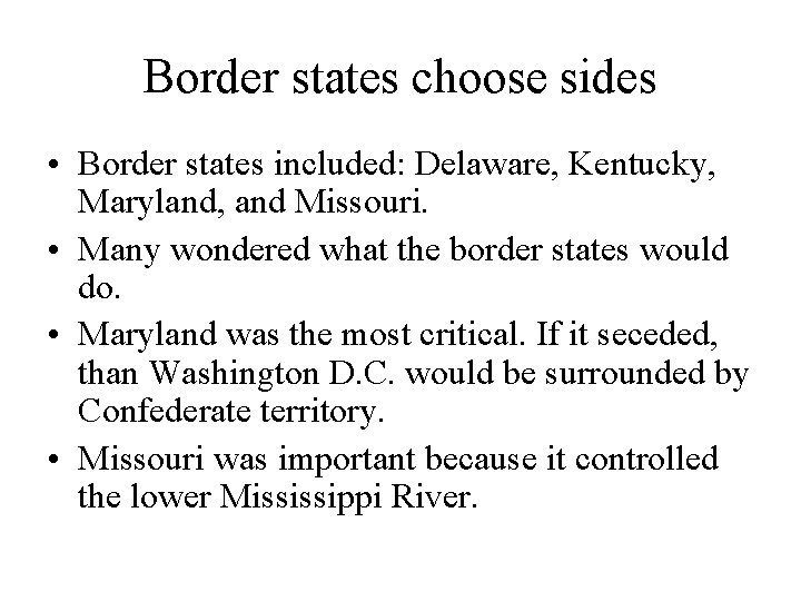 Border states choose sides • Border states included: Delaware, Kentucky, Maryland, and Missouri. •