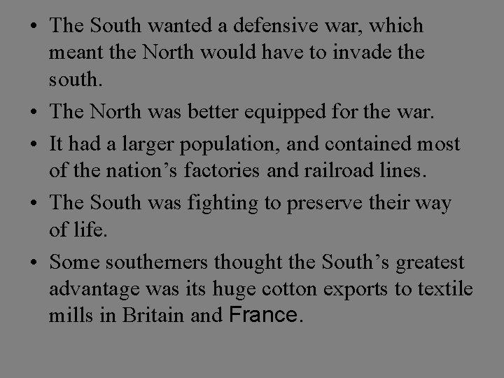  • The South wanted a defensive war, which meant the North would have