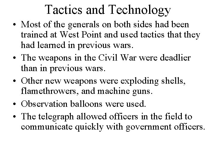 Tactics and Technology • Most of the generals on both sides had been trained