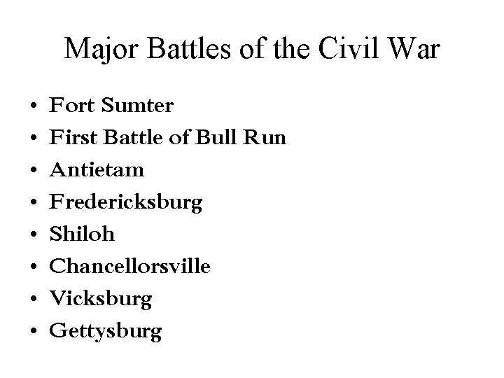 Major Battles of the Civil War • • Fort Sumter First Battle of Bull