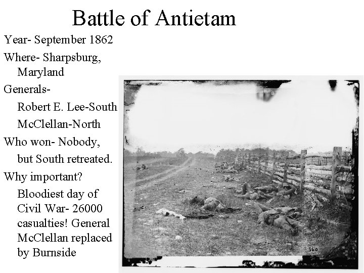Battle of Antietam Year- September 1862 Where- Sharpsburg, Maryland Generals. Robert E. Lee-South Mc.