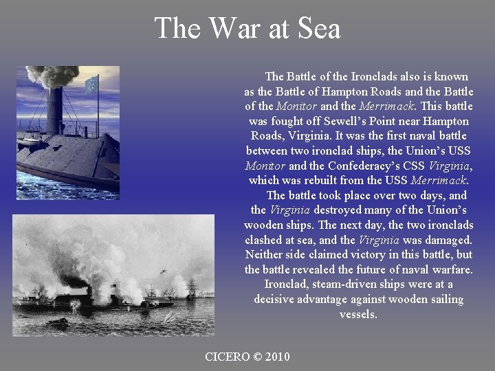 The War at Sea The Battle of the Ironclads also is known as the