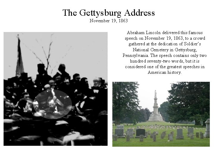 The Gettysburg Address November 19, 1863 Abraham Lincoln delivered this famous speech on November