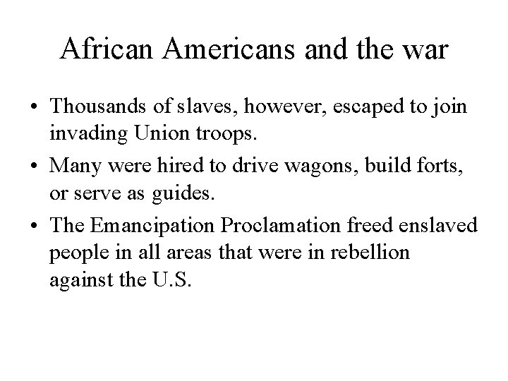 African Americans and the war • Thousands of slaves, however, escaped to join invading