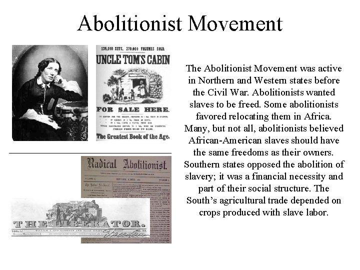Abolitionist Movement The Abolitionist Movement was active in Northern and Western states before the