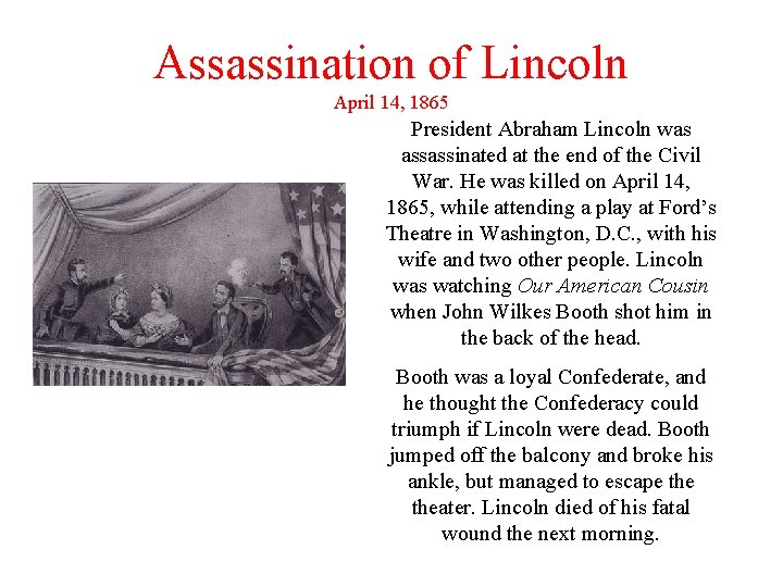 Assassination of Lincoln April 14, 1865 President Abraham Lincoln was assassinated at the end