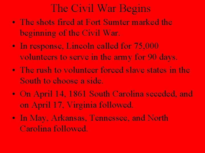 The Civil War Begins • The shots fired at Fort Sumter marked the beginning