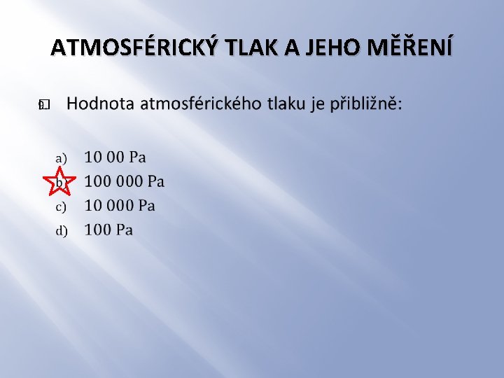 ATMOSFÉRICKÝ TLAK A JEHO MĚŘENÍ � 