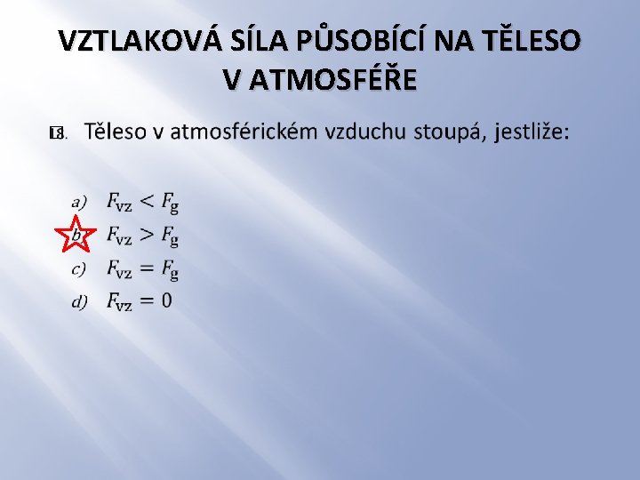 VZTLAKOVÁ SÍLA PŮSOBÍCÍ NA TĚLESO V ATMOSFÉŘE � 