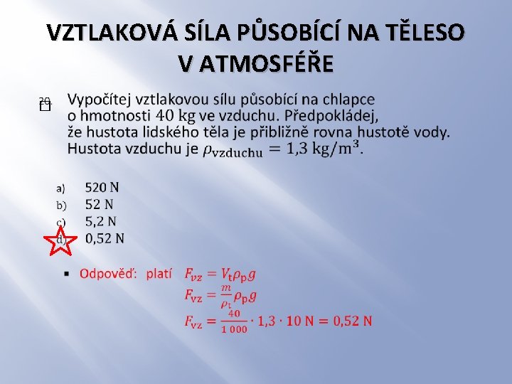 VZTLAKOVÁ SÍLA PŮSOBÍCÍ NA TĚLESO V ATMOSFÉŘE � 