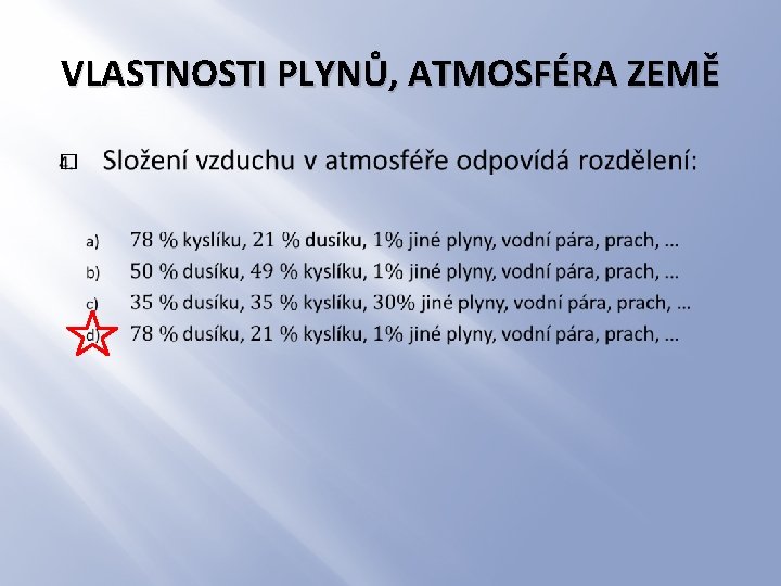 VLASTNOSTI PLYNŮ, ATMOSFÉRA ZEMĚ � 