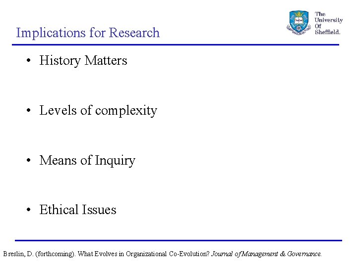 Implications for Research • History Matters • Levels of complexity • Means of Inquiry