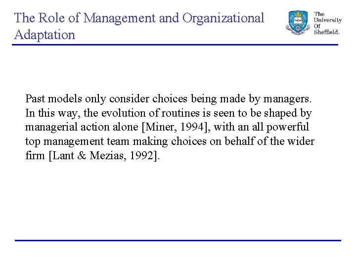 The Role of Management and Organizational Adaptation Past models only consider choices being made
