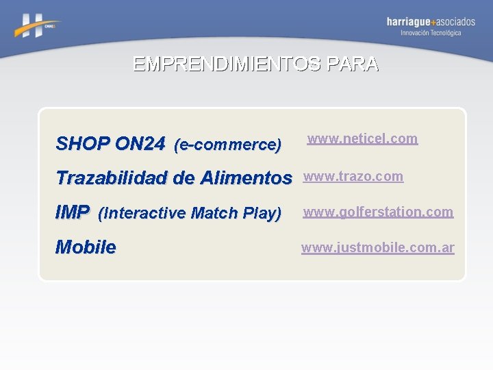 EMPRENDIMIENTOS PARA SHOP ON 24 (e-commerce) www. neticel. com Trazabilidad de Alimentos www. trazo.