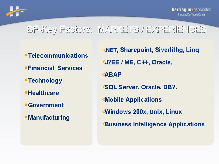 SF-Key Factors: MARKETS / EXPERIENCES §Telecommunications §Financial Services §Technology §Healthcare §Government §Manufacturing ². NET,
