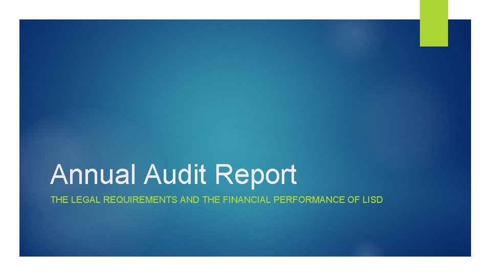 Annual Audit Report THE LEGAL REQUIREMENTS AND THE FINANCIAL PERFORMANCE OF LISD 
