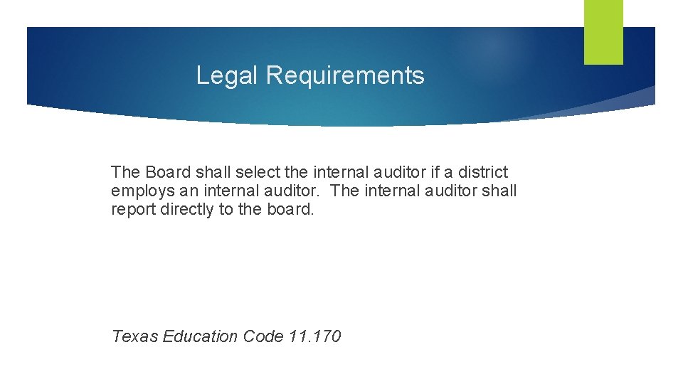 Legal Requirements The Board shall select the internal auditor if a district employs an