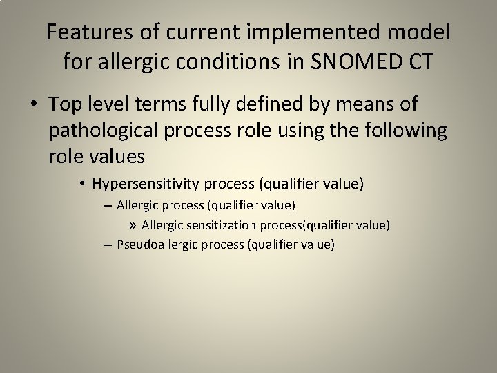 Features of current implemented model for allergic conditions in SNOMED CT • Top level