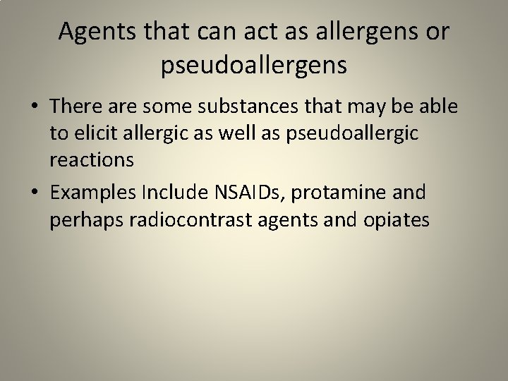 Agents that can act as allergens or pseudoallergens • There are some substances that