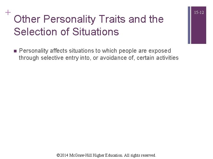 + Other Personality Traits and the Selection of Situations n Personality affects situations to + Other Personality Traits and the Selection of Situations n Personality affects situations to