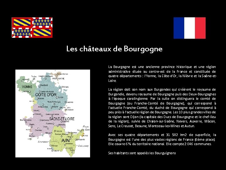 Les châteaux de Bourgogne La Bourgogne est une ancienne province historique et une région