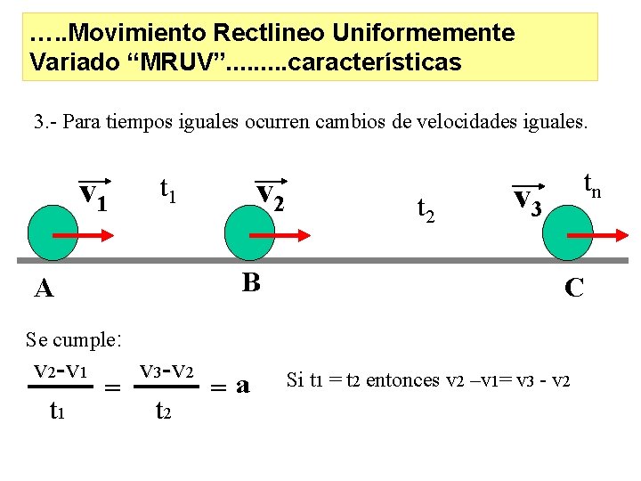 …. . Movimiento Rectlineo Uniformemente Variado “MRUV”. . características Características 3. - Para tiempos