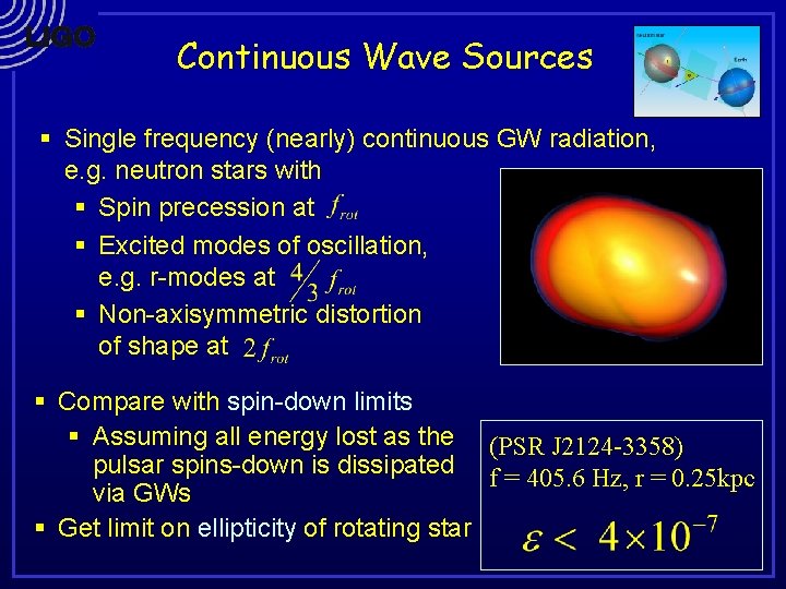Continuous Wave Sources § Single frequency (nearly) continuous GW radiation, e. g. neutron stars