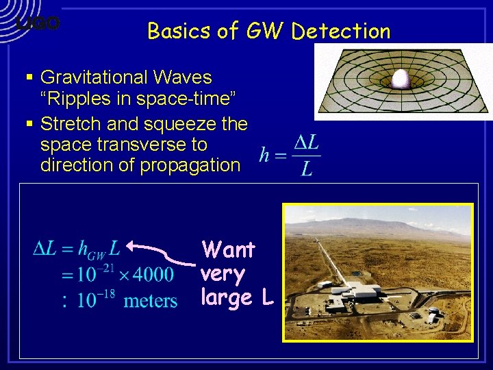 Basics of GW Detection § Gravitational Waves “Ripples in space-time” § Stretch and squeeze
