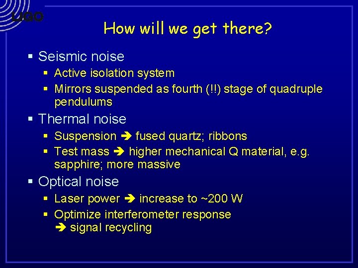 How will we get there? § Seismic noise § Active isolation system § Mirrors