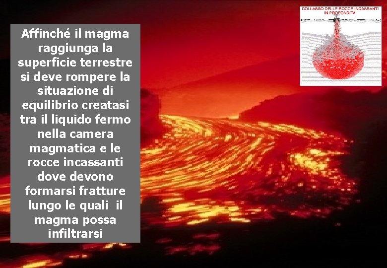 Affinché il magma raggiunga la superficie terrestre si deve rompere la situazione di equilibrio