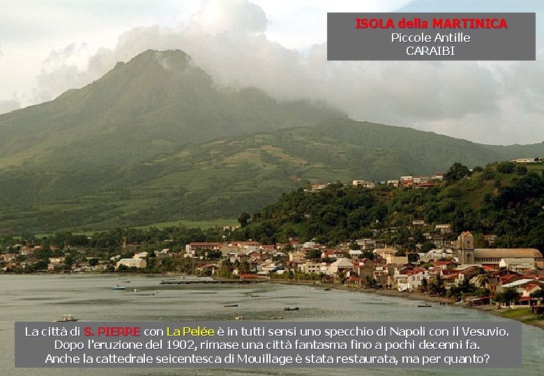 ISOLA della MARTINICA Piccole Antille CARAIBI La città di S. PIERRE con La Pelée