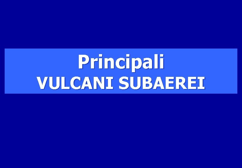 Principali VULCANI SUBAEREI 