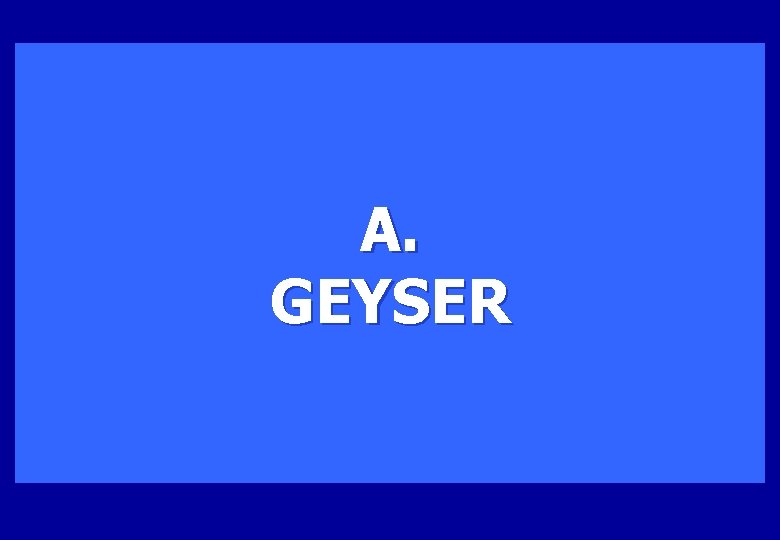 A. GEYSER 